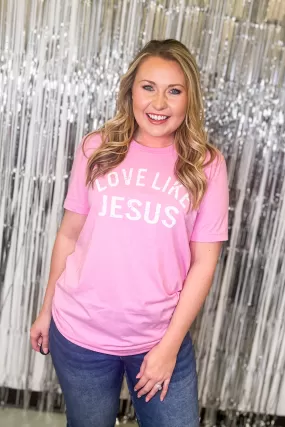 Love Like Jesus Graphic Tee, Bubble Gum Pink